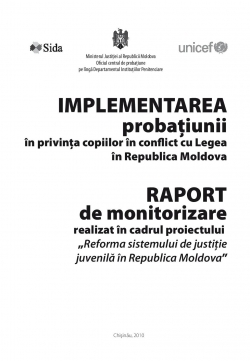 Implementarea Probatiunii in privinta copiilor in conflict cu legea in Republica Moldova - Raport de Monitorizare