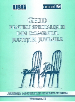 Ghid pentru specialişti din domeniul justiţiei juvenile Vol.II