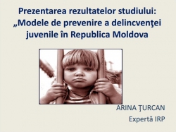 Rezultatele studiului: „Modele de prevenire a delincvenţei juvenile în Republica Moldova”