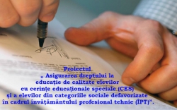 Lansarea proiectului Asigurarea dreptului la educaţie de calitate elevilor cu cerințe educaționale speciale şi a elevilor din categoriile sociale defavorizate în cadrul învăţământului profesional tehnic