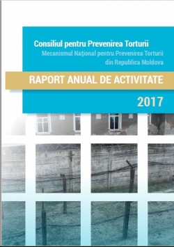 Raportul Anual de activitate pentru anul 2017 al Consiliului pentru Prevenirea Torturii in Moldova